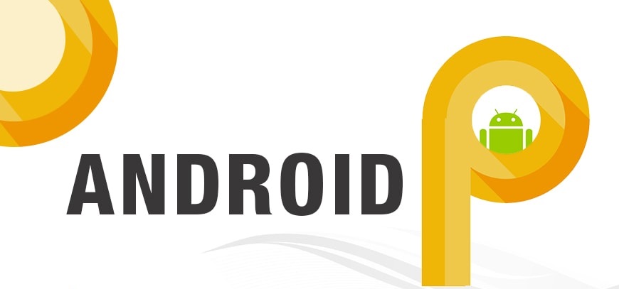 أول مراجعة للمطورين لنظام Android P القادم