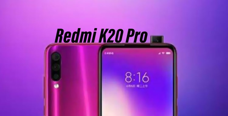 إصدار Redmi المميز القادم يعرف بهاتف Redmi K20 Pro