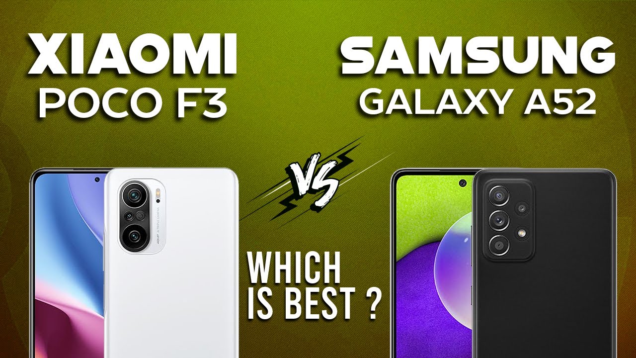 مقارنة بين هاتفي Xiaomi Poco F3 وSamsung A52.