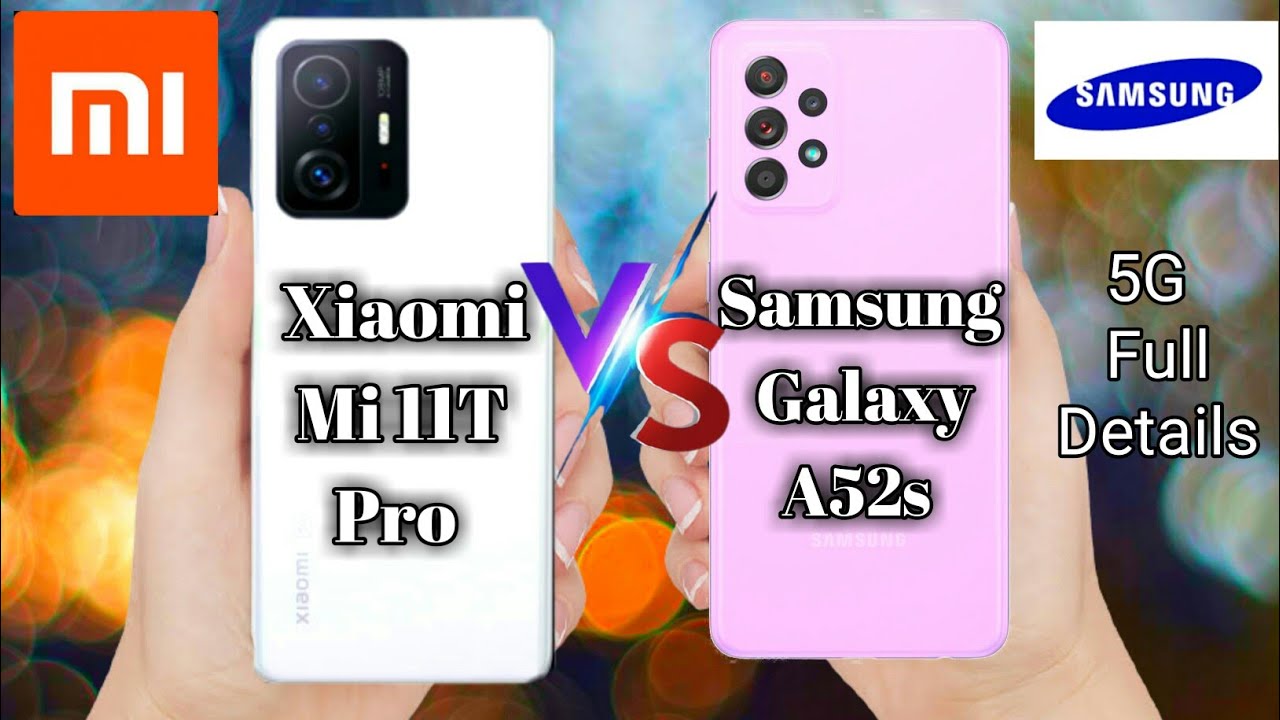 أيهما أفضل Samsung A52s أم Xiaomi Mi 11T؟