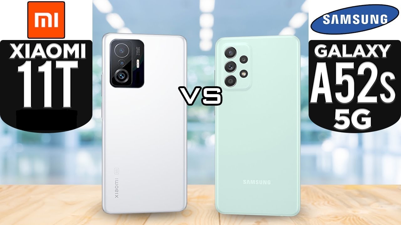 أيهما أفضل ... Samsung Galaxy A52s 5G أم Xiaomi 11T