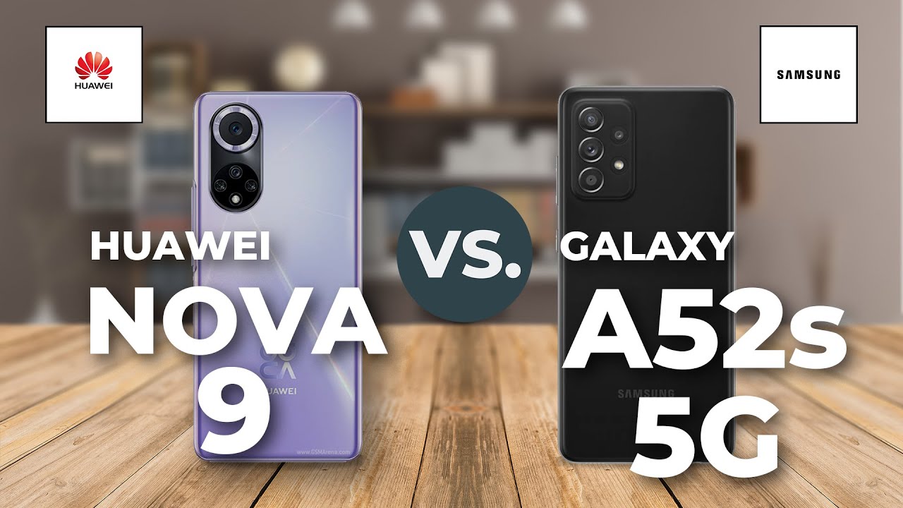 إليكم المقارنة الكاملة بين هاتفي Huawei Nova 9 وSamsung A52s