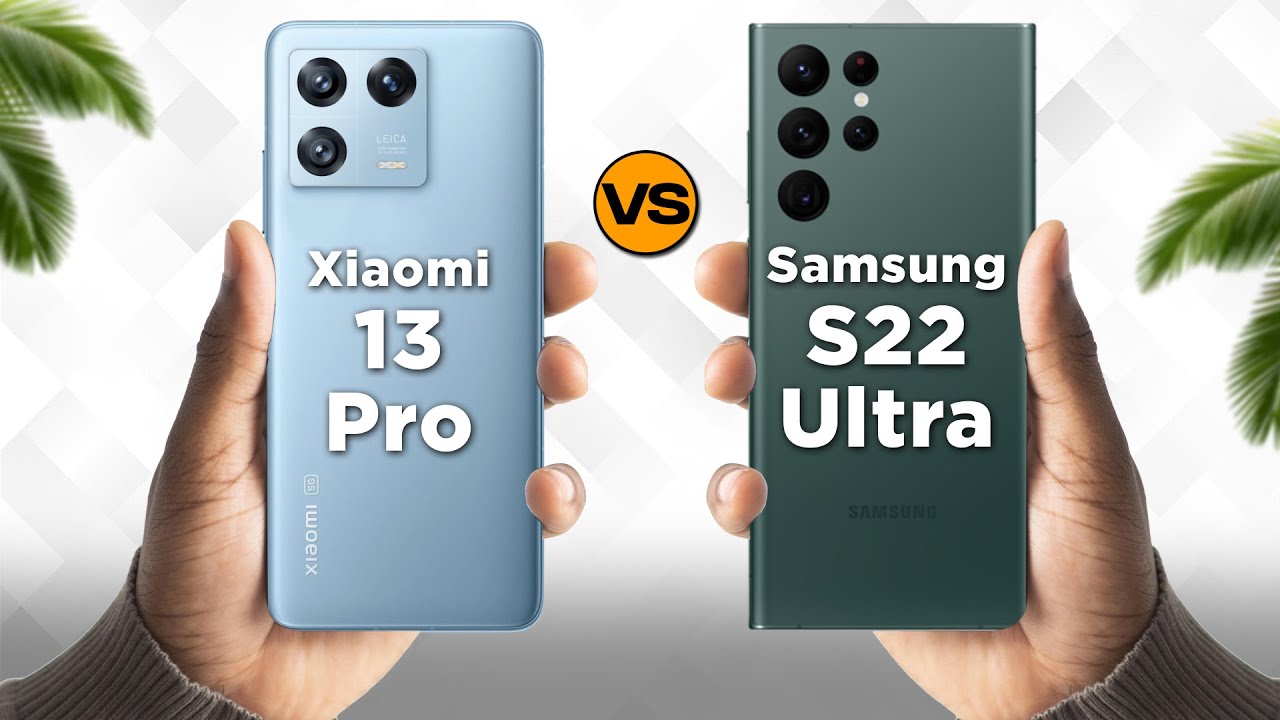 مقارنة بين Xiaomi 13 Pro و Galaxy S22 Ultra